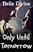 Only Until Tomorrow (Forbidden Desire, #1)