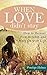 When Love Didn't Stay: How To Recover from Breakup and Move On with Life (Single and Living It, Getting Past Your Breakup)