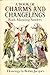 A Book of Charms and Changelings by Ruth Manning-Sanders A Book of Charms and Changelings by Ruth Manning-Sanders