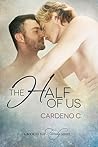 The Half of Us by Cardeno C.