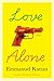 Love Alone: A Novel