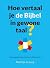 Hoe vertaal je de Bijbel in...