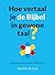 Hoe vertaal je de Bijbel in gewone taal?
