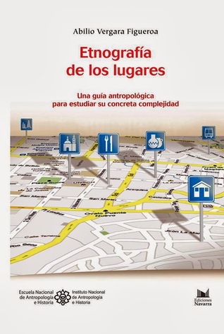 Etnografía de los lugares. Una guía antropológica para estudiar su concreta complejidad