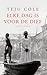 Elke dag is voor de dief by Teju Cole