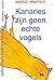 Kanaries zijn geen echte vo...