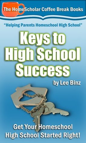 Keys to High School Success: Get Your Homeschool High School Started Right! (Kindle Edition)