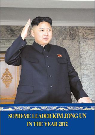 Supreme Leader Kim Jong Un in the Year 2012