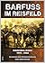 Barfuss im Reisfeld: Biografische Erinnerung eines Fremdenlegionärs - Indochina-Krieg 1949 - 1953