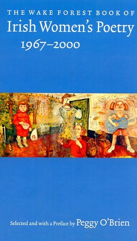 The Wake Forest Book of Irish Women's Poetry: 1967–2000 (Paperback)