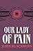Our Lady Of Pain by John Blackburn