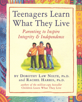 Teenagers Learn What They Live: Parenting to Inspire Integrity & Independence (Paperback)