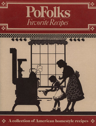 Pofolks Favorite Recipes: A Collection of American Homestyle Recipes