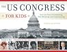 The US Congress for Kids: Over 200 Years of Lawmaking, Deal-Breaking, and Compromising, with 21 Activities (55) (For Kids series)