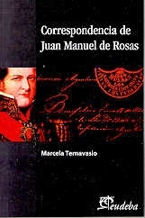 Correspondencia de Juan Manuel de Rosas (Historia Argentina) (Spanish Edition)