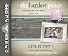 The Hardest Peace by Kara Tippetts