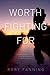 Worth Fighting For: An Army...