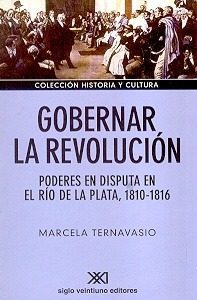 Gobernar la revolución: Poderes en disputa en el Río de la Plata, 1810-1816 (Paperback)
