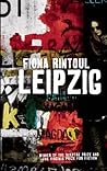 The Leipzig Affair by Fiona Rintoul The Leipzig Affair by Fiona Rintoul