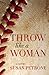 Throw Like a Woman by Susan Petrone