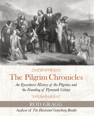 The Pilgrim Chronicles: An Eyewitness History of the Pilgrims and the Founding of Plymouth Colony (Hardcover)