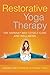 Restorative Yoga Therapy: The Yapana Way to Self-Care and Well-Being