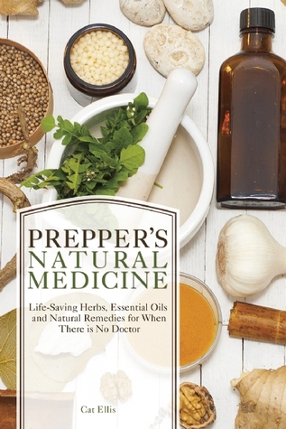 Prepper's Natural Medicine: Life-Saving Herbs, Essential Oils and Natural Remedies for When There is No Doctor (Paperback)
