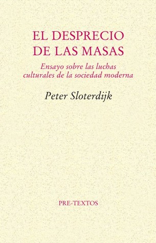 El desprecio de las masas: Ensayo sobre las luchas culturales de la sociedad moderna (Paperback)