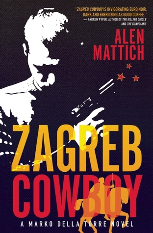 Zagreb Cowboy: A Marko Della Torre Novel (Paperback)