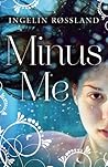 Minus Me by Ingelin Røssland