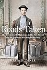 Roads Taken: The Great Jewish Migrations to the New World and the Peddlers Who Forged the Way Roads Taken: The Great Jewish Migrations to the New World and the Peddlers Who Forged the Way