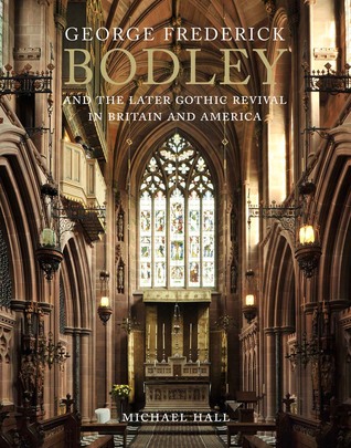 George Frederick Bodley and the Later Gothic Revival in Britain and America (Hardcover)