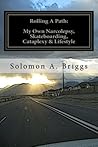 Rolling a Path: My Own Narcolepsy, Skateboarding, Cataplexy, and Lifestyle Rolling a Path: My Own Narcolepsy, Skateboarding, Cataplexy, and Lifestyle