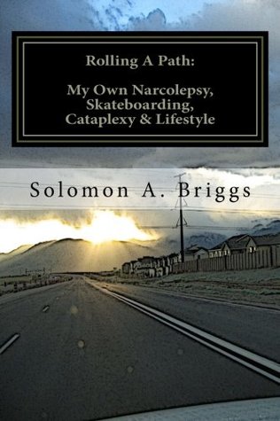 Rolling a Path: My Own Narcolepsy, Skateboarding, Cataplexy, and Lifestyle