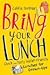 Bring Your Lunch: Quick and Tasty Wallet-Friendly Lunches for Grown-Ups