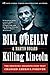 Killing Lincoln: The Shocking Assassination that Changed America Forever (The Killing of Historical Figures)