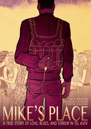 Mike's Place: A True Story of Love, Blues, and Terror in Tel Aviv (Hardcover)