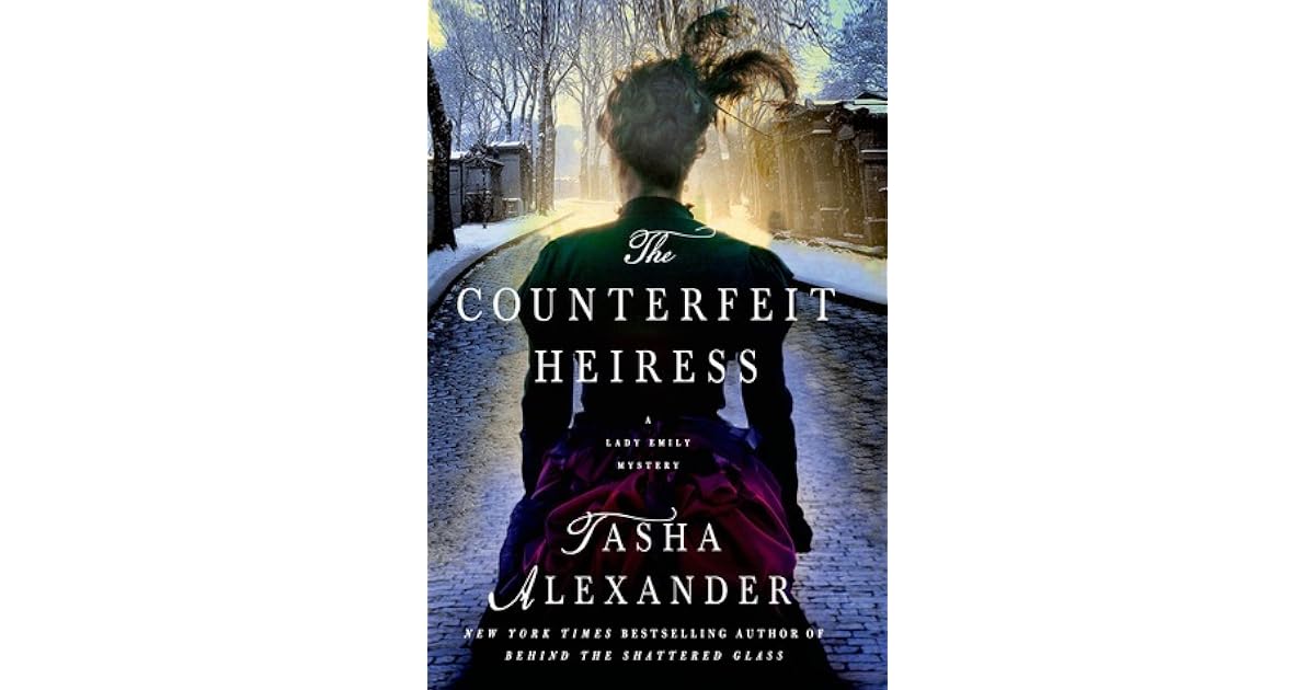 The Counterfeit Heiress A Lady Emily Mystery by Tasha Alexander
