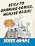 Stick to Drawing Comics, Monkey Brain! by Scott Adams