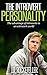 The Introvert Personality: The advantage of introverts in an extrovert world (Introvert Personality Series)