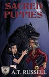 Sacred Puppies by A.T. Russell