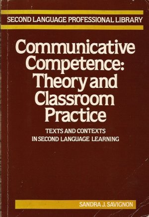 Communicative Competence: Theory and Classroom Practice