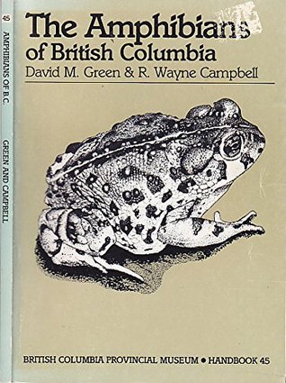 The Amphibians of British Columbia (British Columbia Provincial Museum Handbook #45)