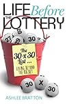 Life Before the Lottery: The 30x30 List Living Beyond The Bucket Life Before the Lottery: The 30x30 List Living Beyond The Bucket