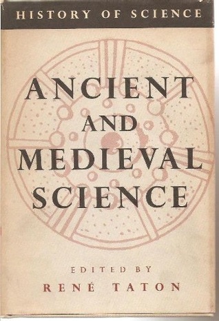 Ancient and Medieval Science: From the Beginnings to 1450 (General History of Science)
