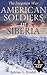 American Soldiers in Siberia: The Forgotten War