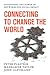 Connecting to Change the World by Peter Plastrik