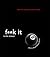 F**k It Is the Answer by John C. Parkin F**k It Is the Answer by John C. Parkin
