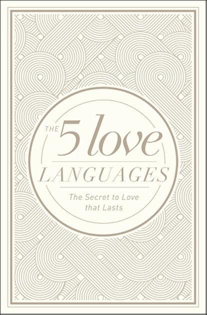 The 5 Love Languages: The Secret to Love that Lasts