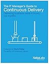 The IT Manager’s Guide to Continuous Delivery: Delivering Software in Days